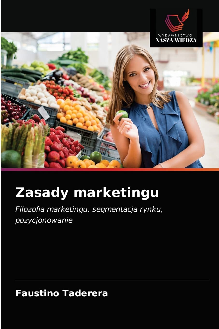 Zasady marketingu: Filozofia marketingu, segmentacja rynku, pozycjonowanie
