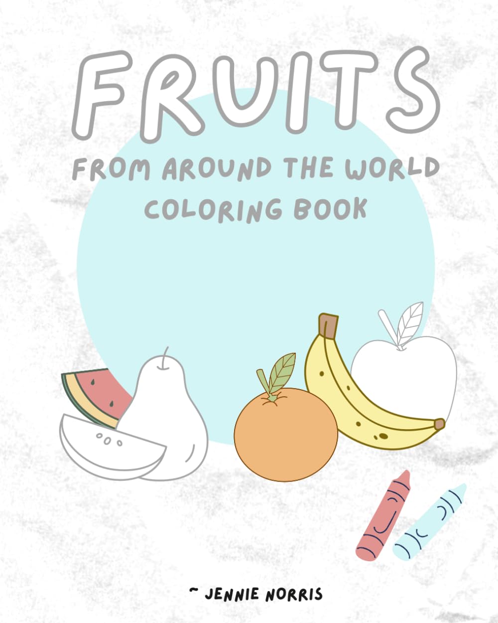 Fruits From Around the World: Coloring Book