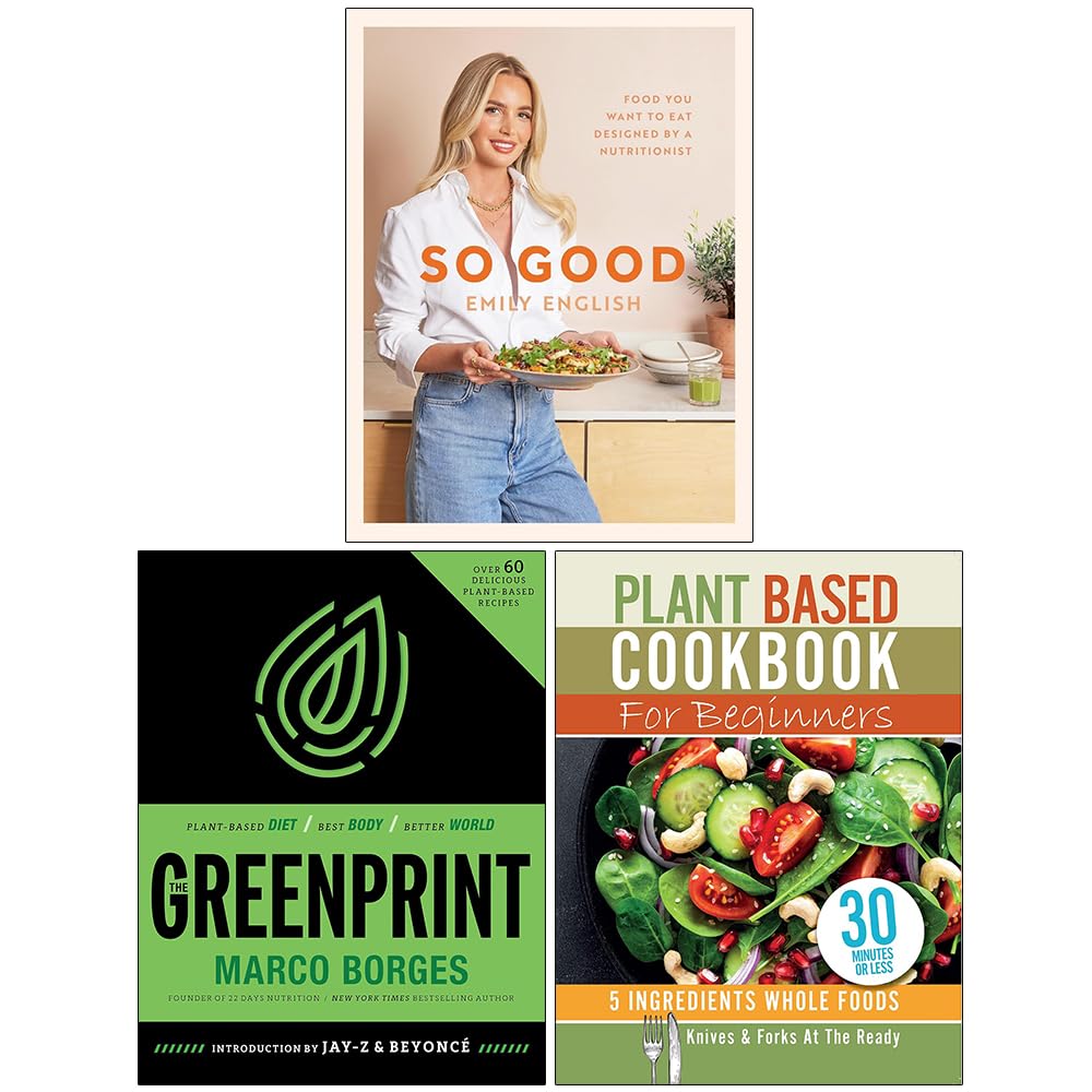 So Good Food you want to eat, The Greenprint & Plant Based Cookbook For Beginners 3 Books Collection Set