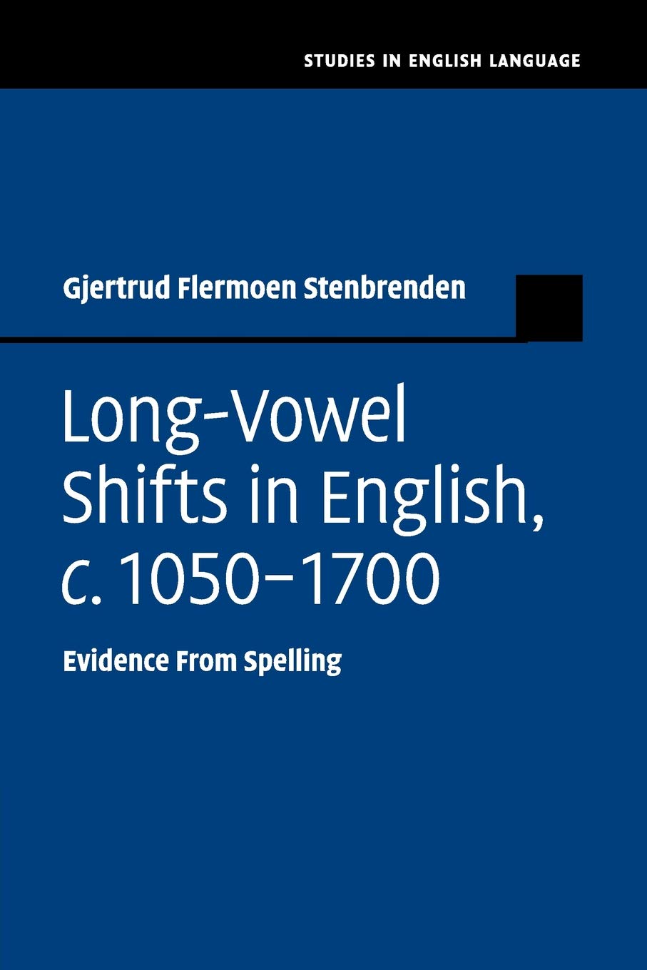Long-Vowel Shifts in English, c. 1050–1700: Evidence from Spelling (Studies in English Language)