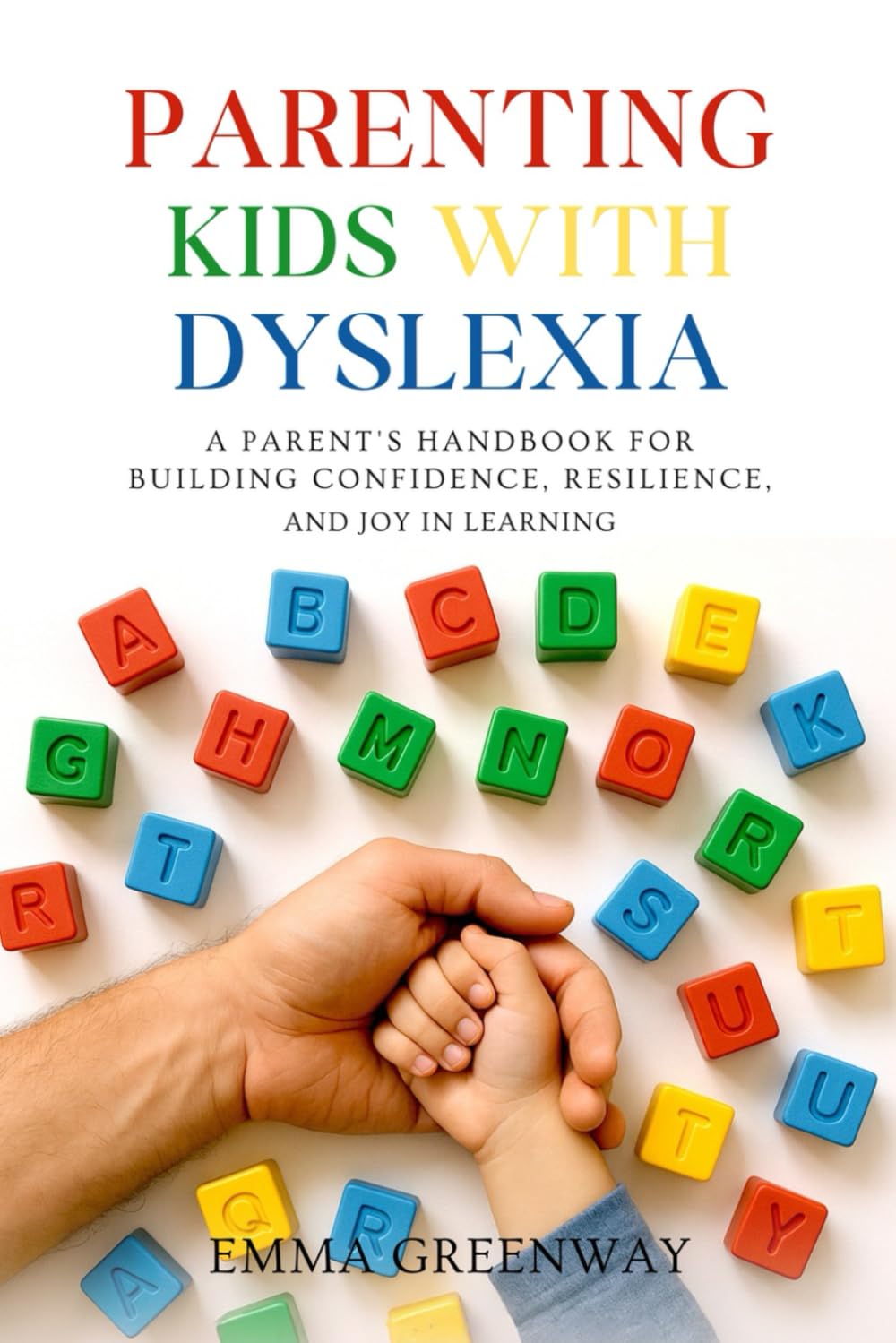 Parenting Kids with Dyslexia: A Parent’s Handbook for Building Confidence, Resilience, and Joy in Learning (The Courage to Grow Series)