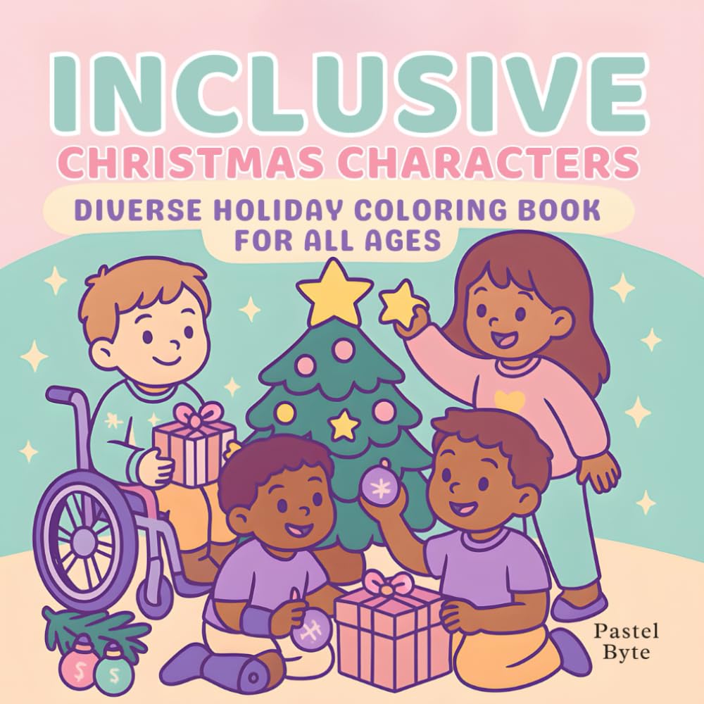 Inclusive Christmas Characters: A Diverse Holiday Coloring Book for All Ages: Featuring Kids with Disabilities, Multicultural Families, and Heartwarming Christmas Scenes in Easy Bold Coloring Pages