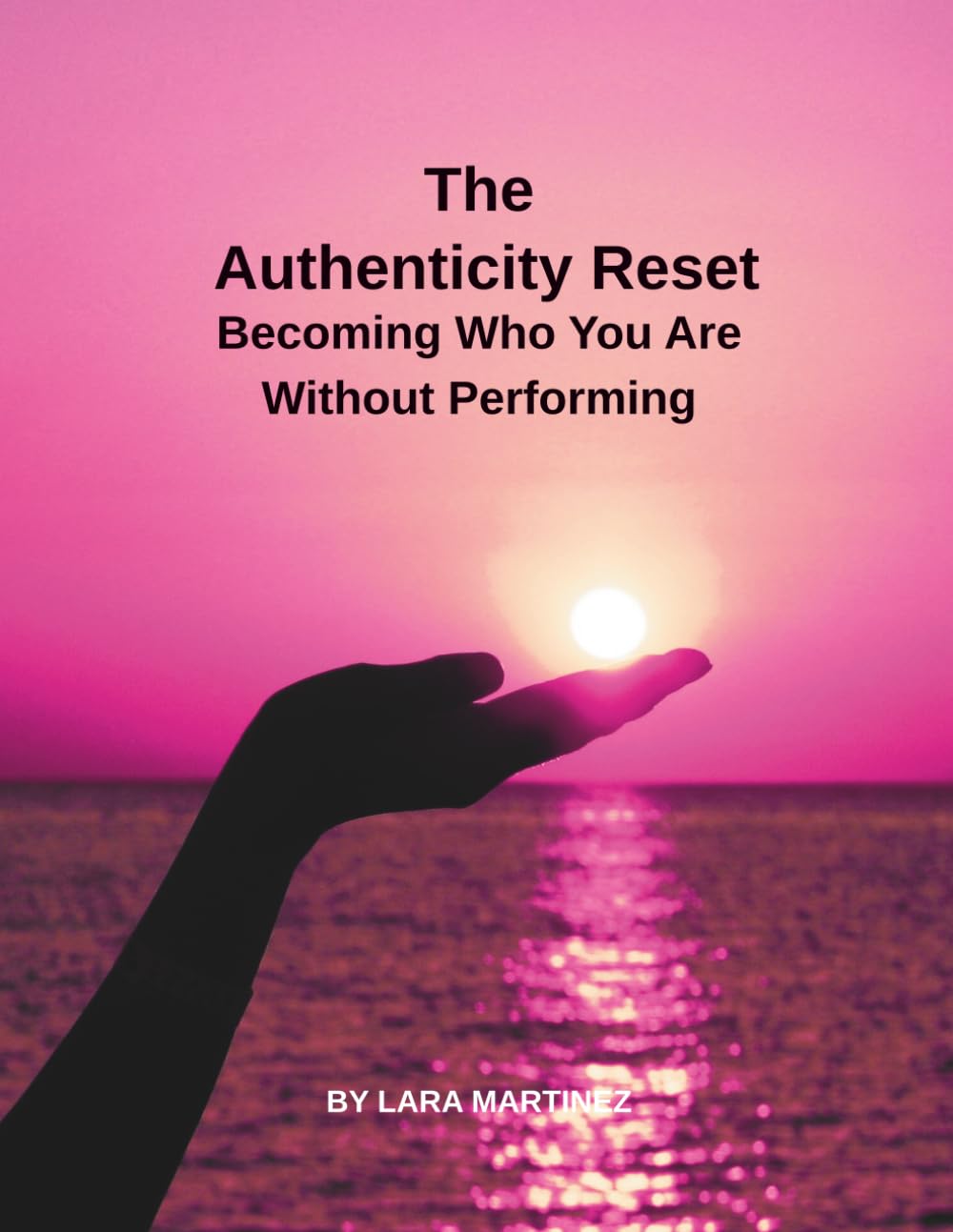 The Authenticity Reset: Becoming Who You Are Without Performing (The Self Evolution Project)