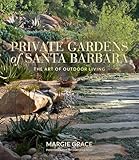 Private Gardens of Santa Barbara: The Art of Outdoor Living