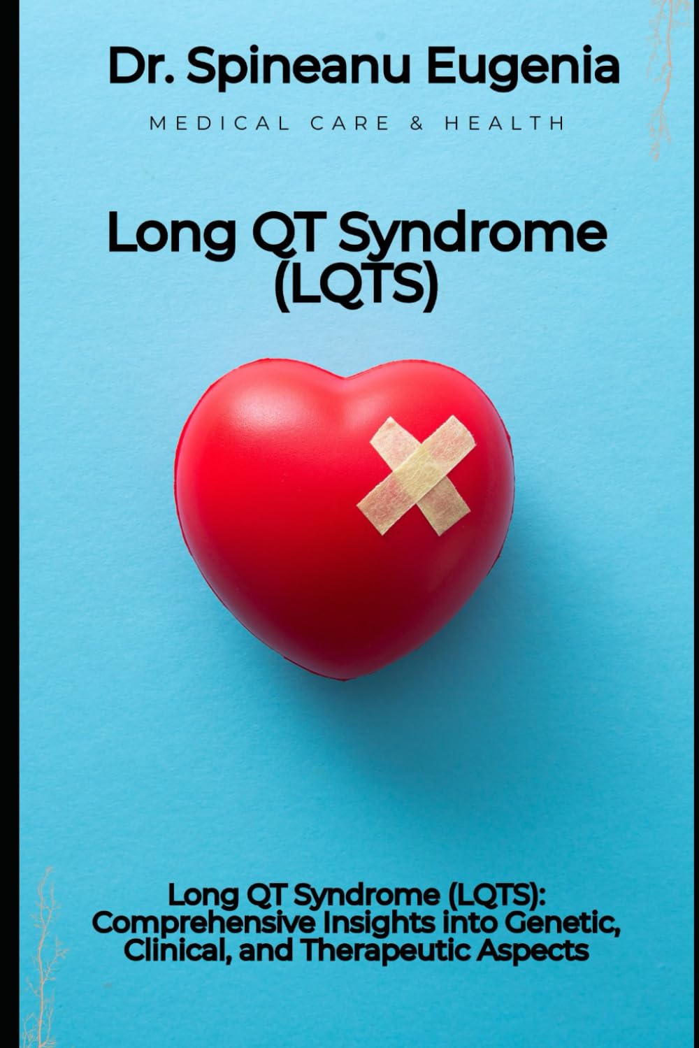 Long QT Syndrome (LQTS): Comprehensive Insights into Genetic, Clinical, and Therapeutic Aspects