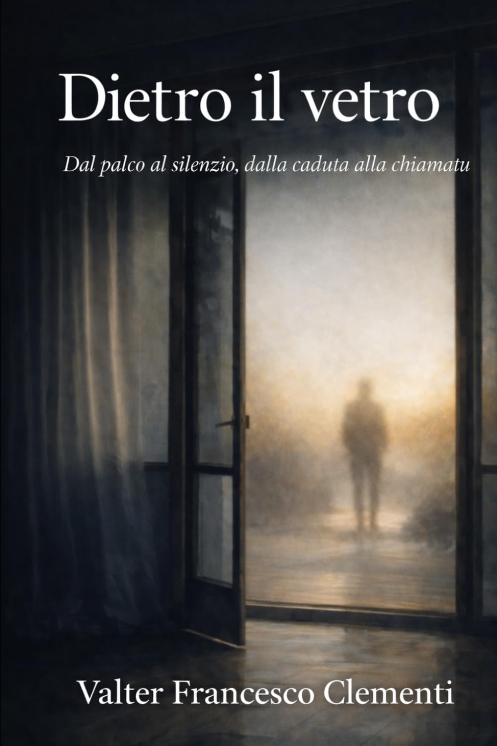 DIETRO IL VETRO: Dal palco al silenzio, dalla caduta alla chiamata