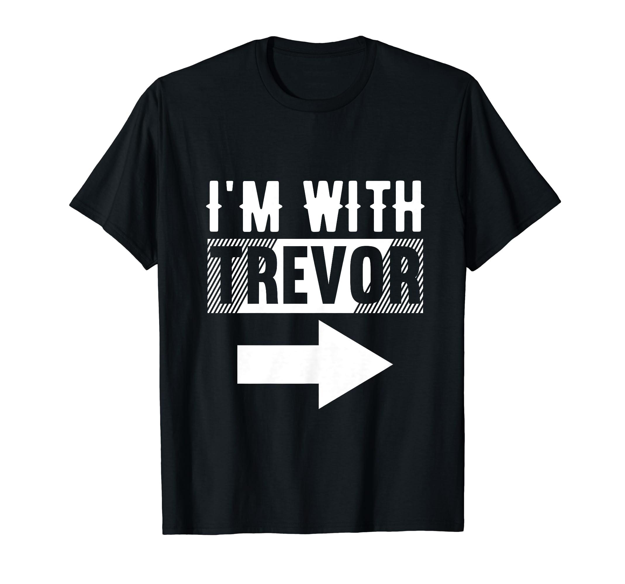 I'm With TREVOR T-Shirt For TREVOR T-Shirt