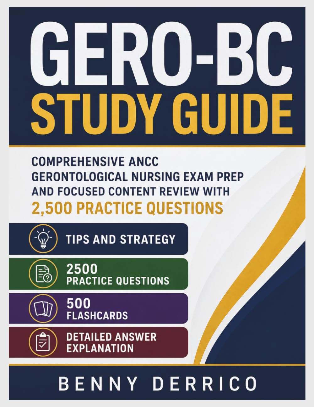 GERO-BC Study Guide: Comprehensive ANCC Gerontological Nursing Exam Prep And Focused Content Review With 2,500 Practice Questions