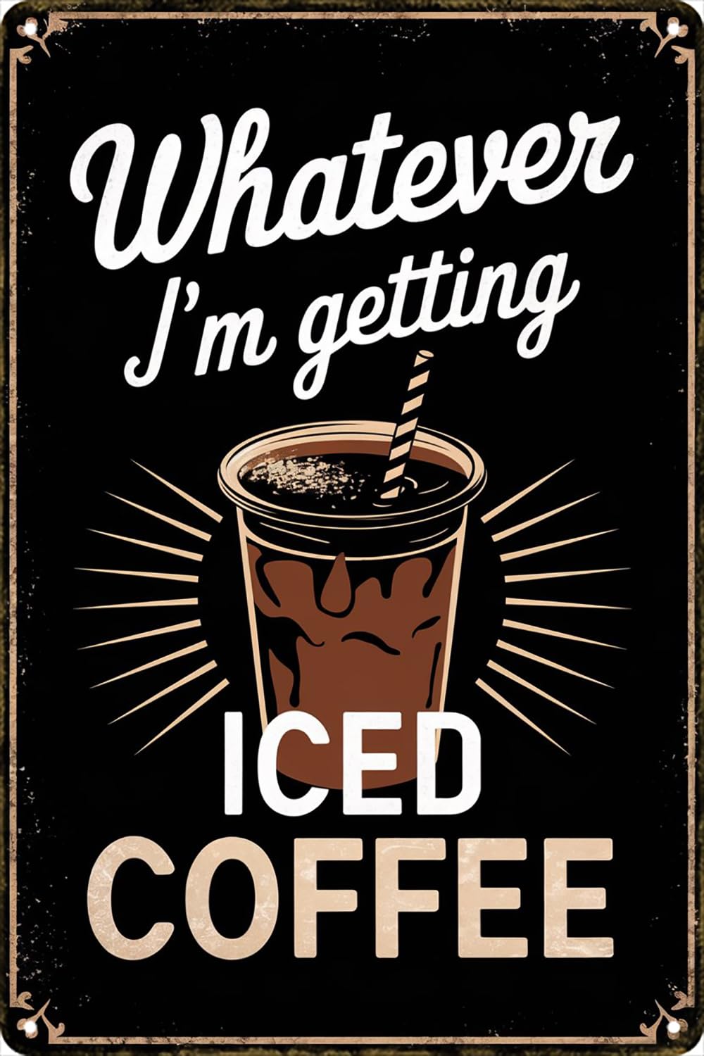 Yepyayqvk Tin Sign 350 Whatever I'm Getting Iced Coffee Retro Novelty Metal Tin Sign For Home Kitchen Bar Pub Cafe Office Art Decor Plaque 6X8 Inch