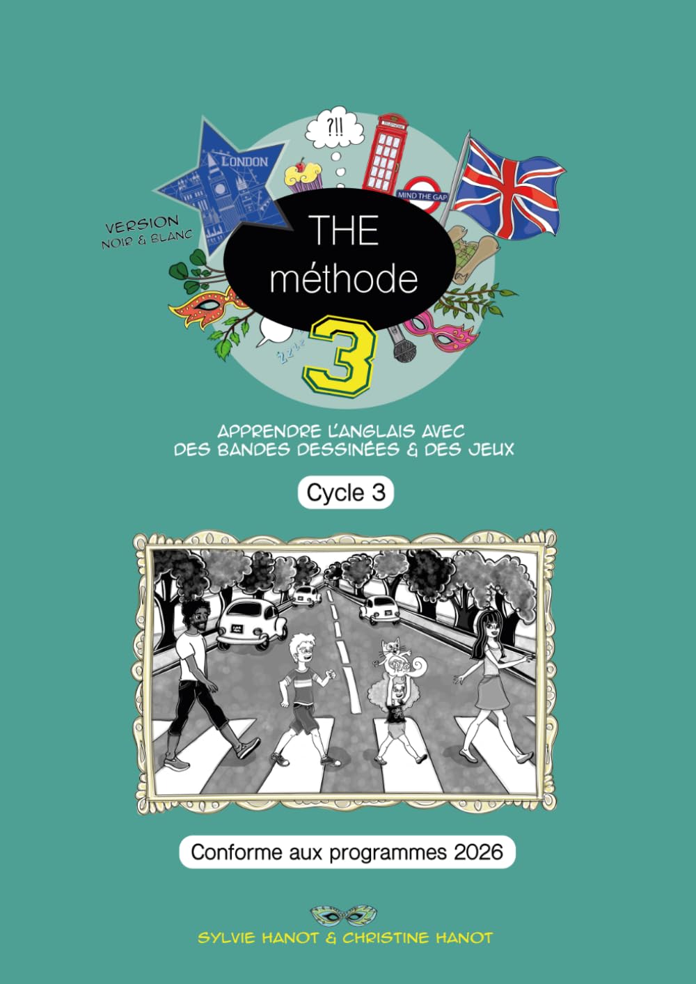 THE Méthode 3, Apprendre l'anglais avec des bandes dessinées et des jeux, Cycle 3, Nouvelle edition: VERSION NOIR & BLANC, CONFORME AUX NOUVEAUX PROGRAMMES 2026