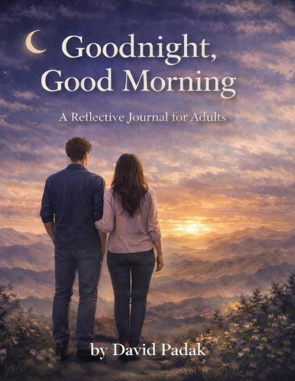 Goodnight, Good Morning: A Reflective Journal For Adults