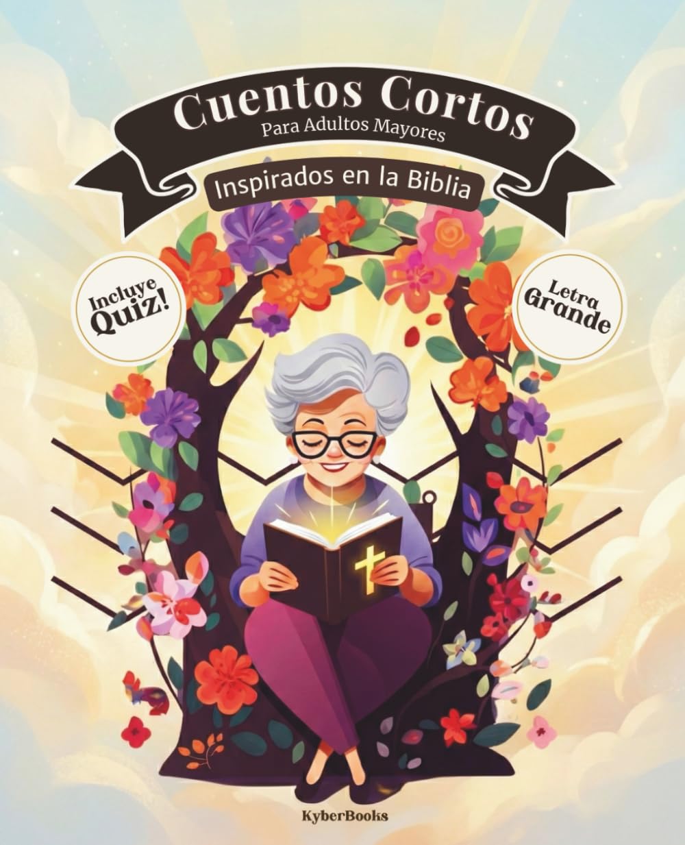 Cuentos Cortos Para Adultos Mayores: Relatos cortos inspirados en la biblia, fácil de leer y con letra grande para personas mayores - Lectura para estimular la memoria, la mente y el corazón.