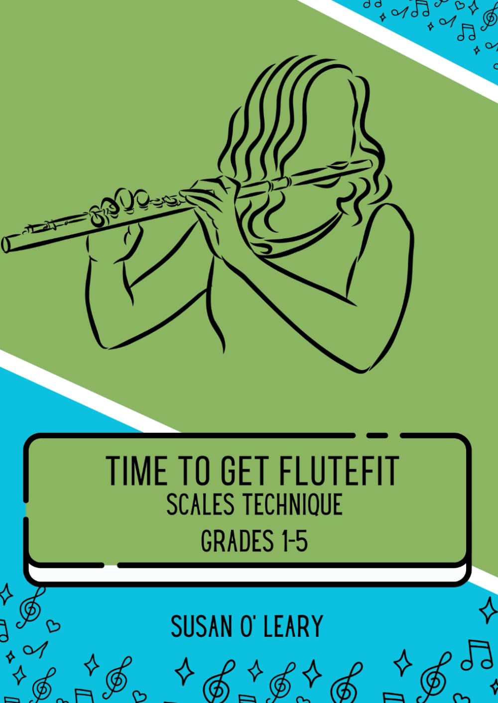 Time to Get Flute Fit!: Scales for Grade 1-5, by Susan O' Leary