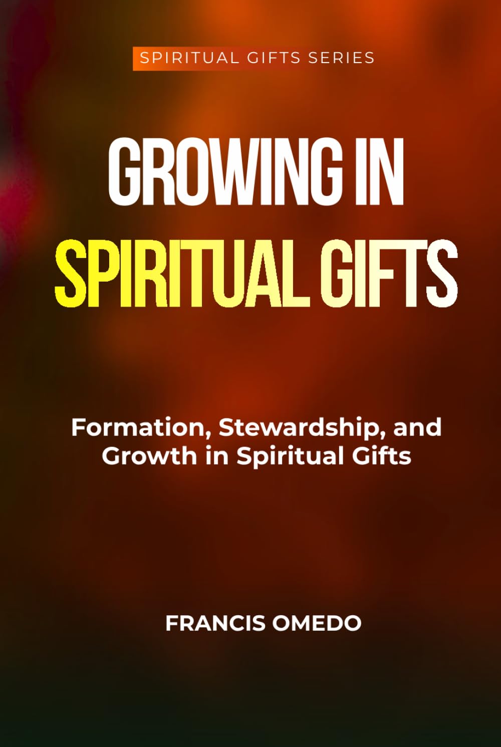 Growing in Spiritual Gifts: Formation, Stewardship, and Growth