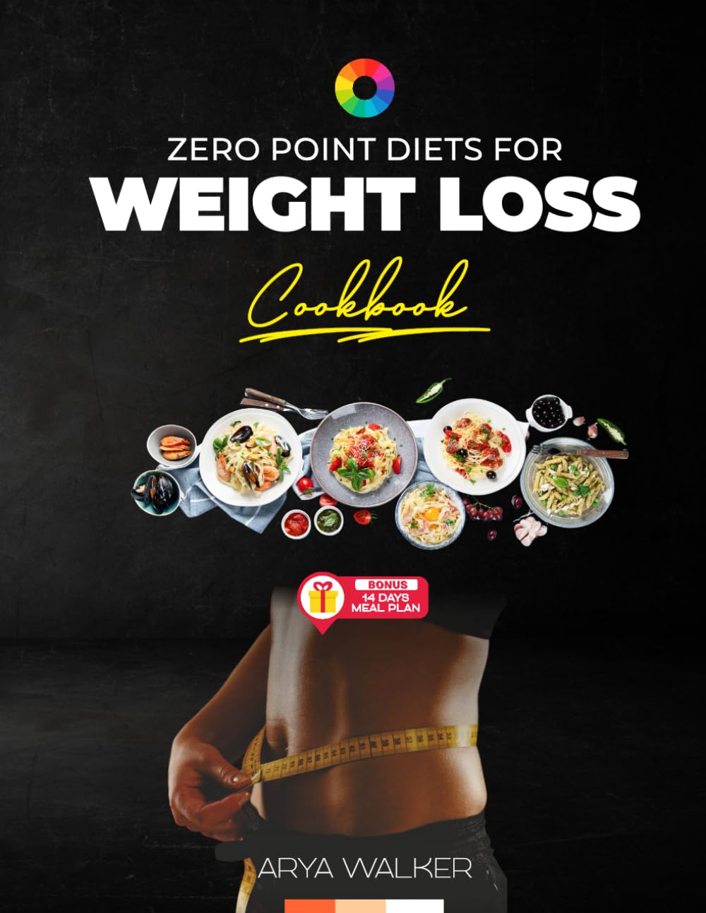 ZERO POINT DIETS FOR WEIGHT LOSS (COOKBOOK): 80 Quick, Delicious & Guilt-Free Recipes to Lose Weight Effortlessly and Improve Your Health