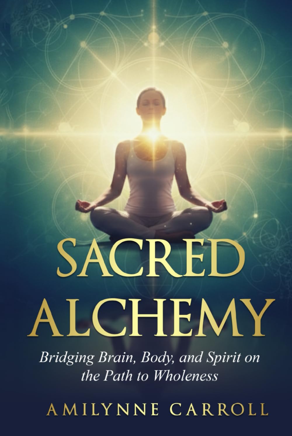 Sacred Alchemy:: Bridging Brain, Body, and Spirit on the Path to Wholeness