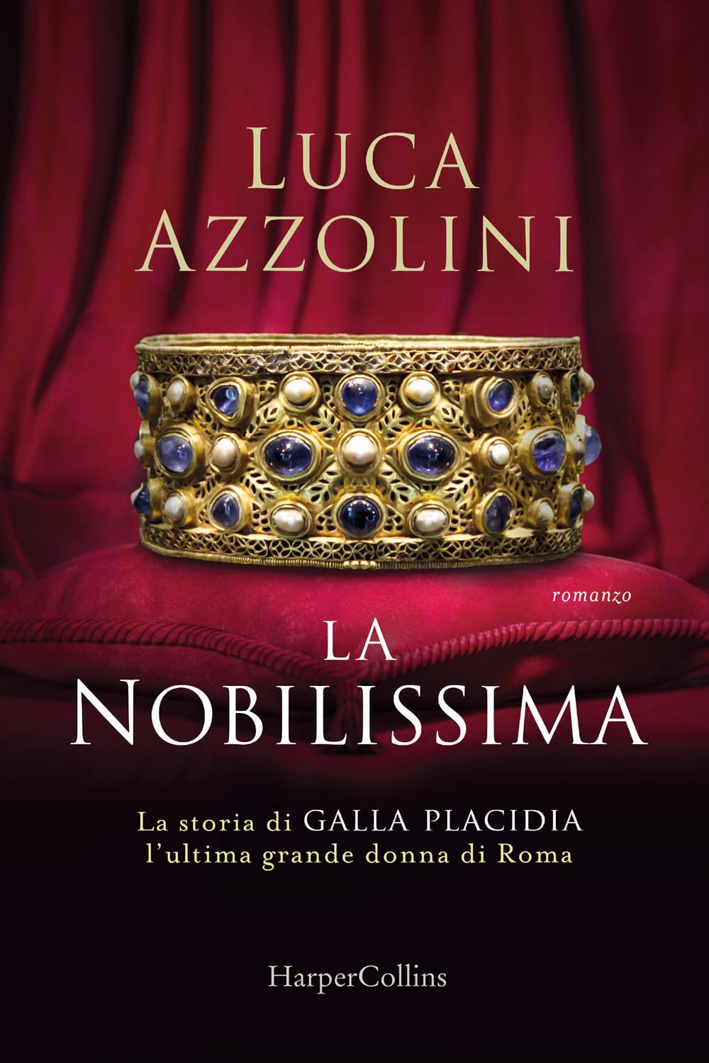 La Nobilissima. La Storia Di Galla Placidia, L'ultima Grande Donna Di Roma - 4
