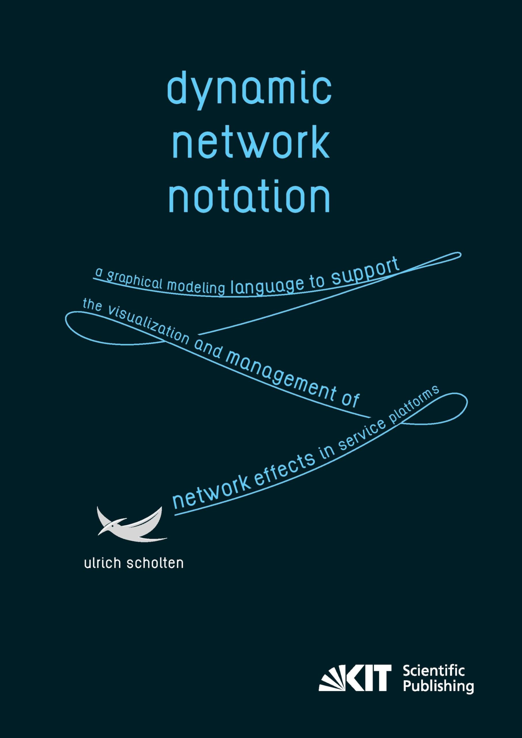 Dynamic Network Notation: A Graphical Modeling Language to Support the Visualization and Management of Network Effects in Service Platforms: Volume 57