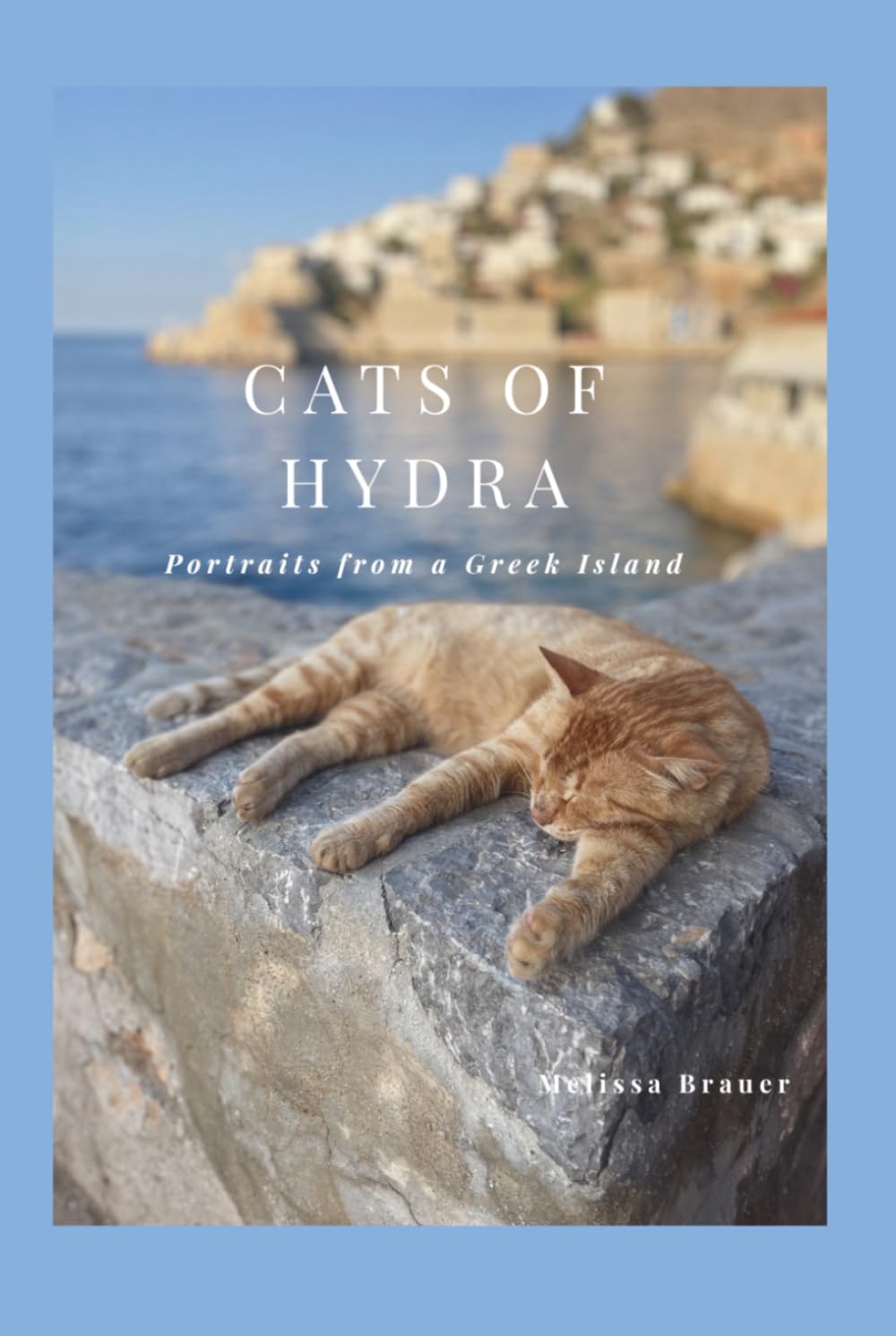 Cats of Hydra: Portraits from A Greek Island