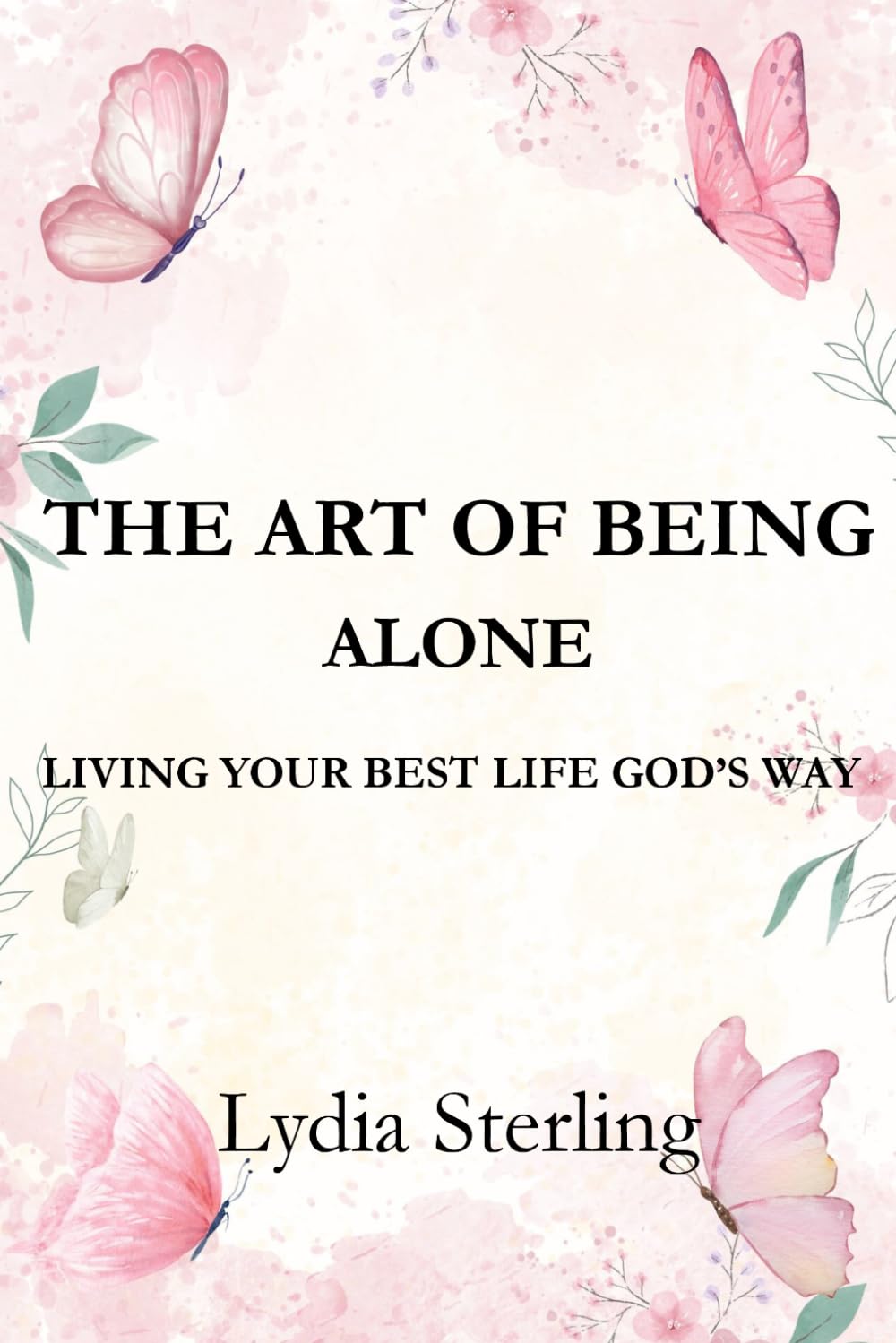 The Art of Being Alone: Living Your Best Life God's Way