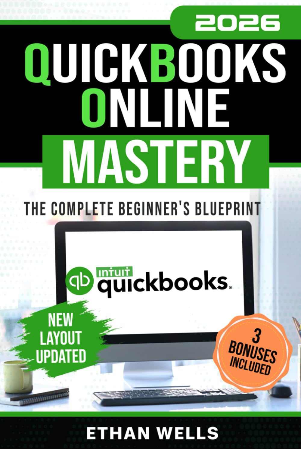 QuickBooks Online Mastery: The Complete Beginner's Blueprint: A Step-by-Step Illustrated Guide with Real-World Examples, Expert Tips, and Proven ... (