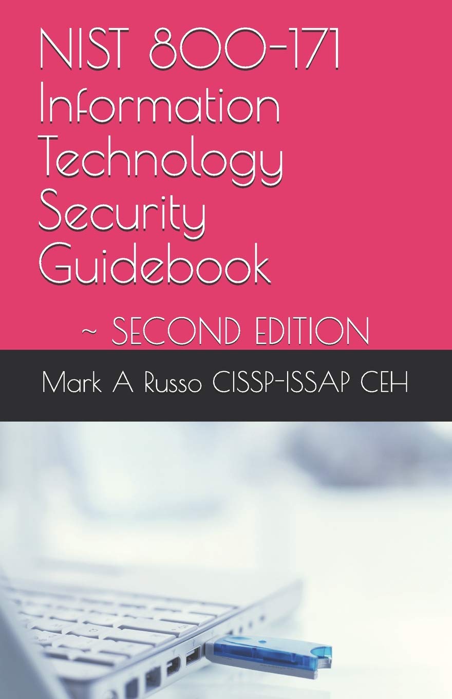 NIST 800-171 Information Technology Security Guidebook: ~ SECOND EDITION Paperback – January 7, 2019