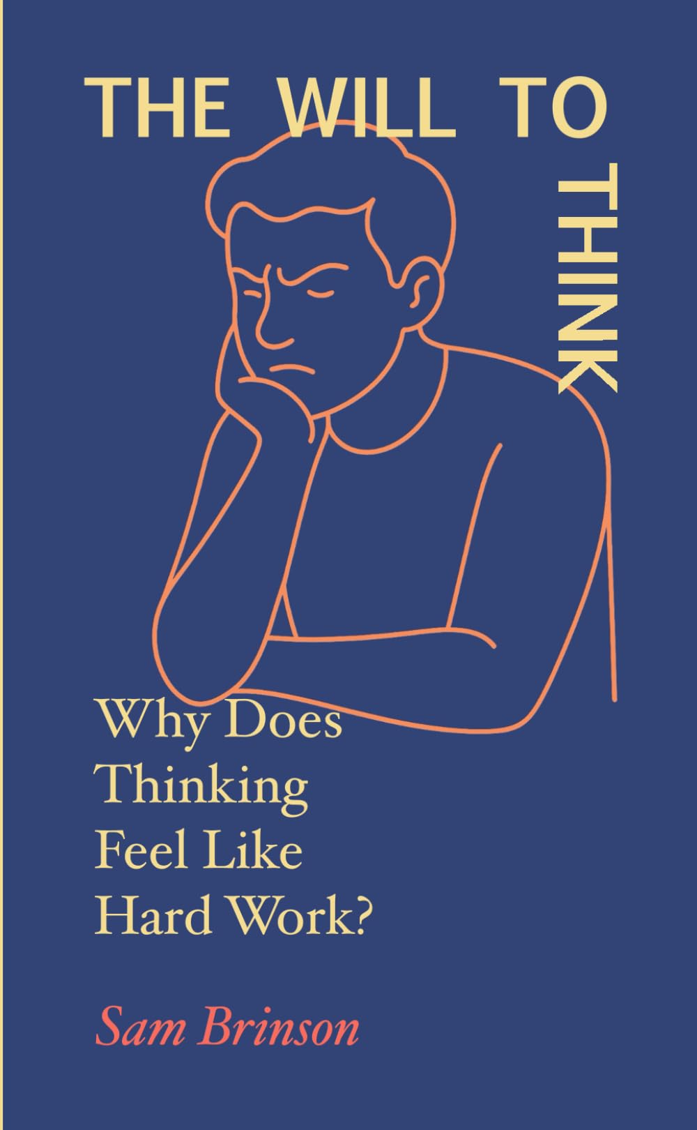 The Will to Think: Why Does Thinking Feel Like Hard Work?