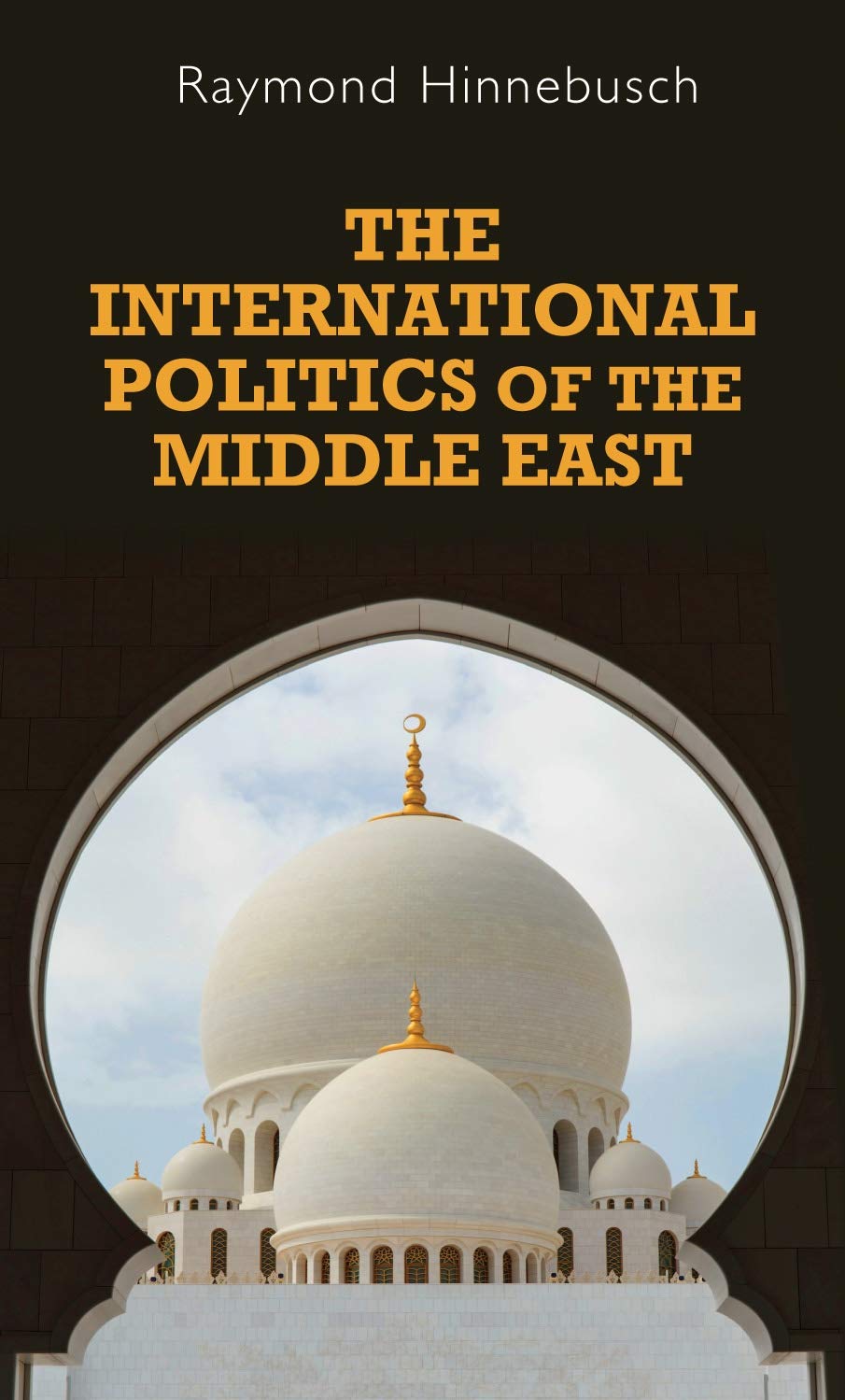 The International Politics of the Middle East: Second edition (Regional International Politics)