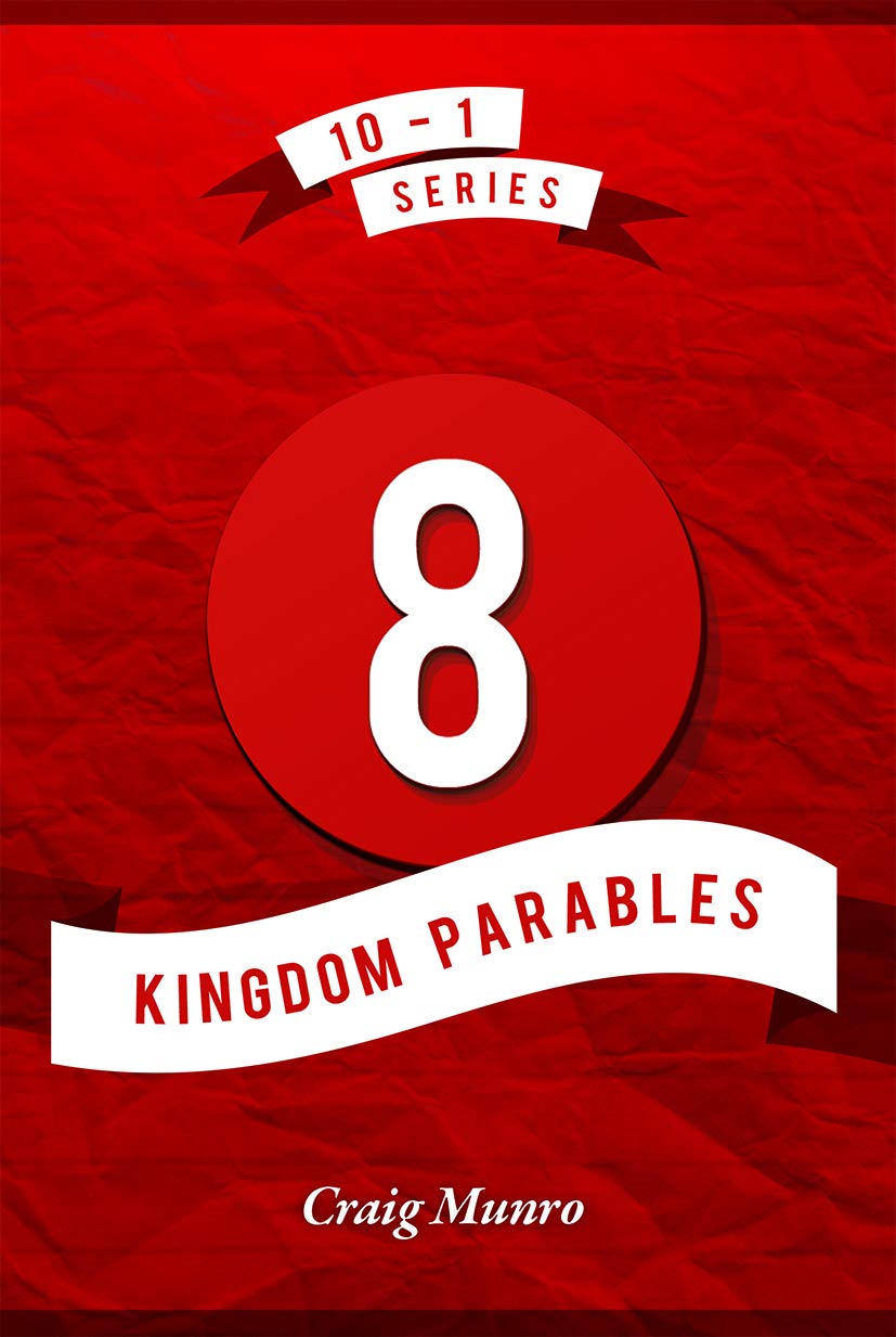 8 Kingdom Parables (10-1)