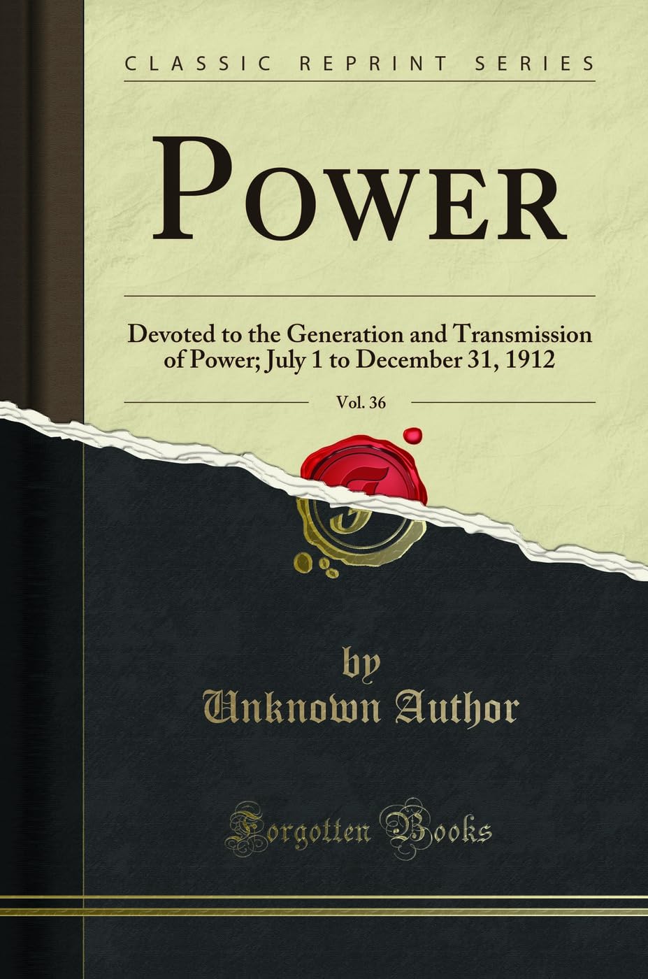 Power, Vol. 36: Devoted to the Generation and Transmission of Power; July 1 to December 31, 1912 (Classic Reprint)