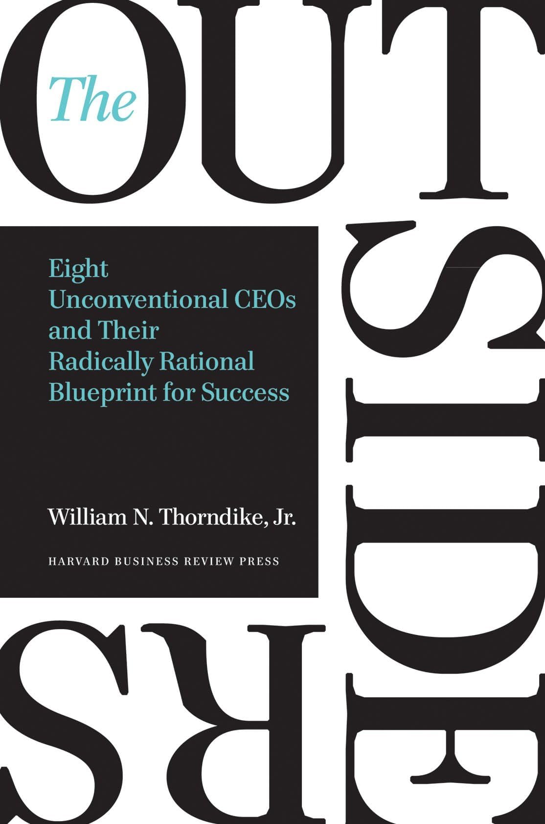 Harvard Business Review Press The Outsiders: Eight Unconventional CEOs and Their Radically Rational Blueprint for Success