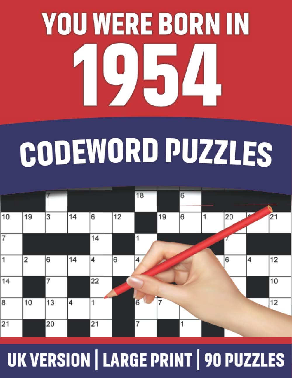 You Were Born In 1954: Codeword Puzzles: Leisure Time Enjoying Large Print Codeword Puzzles With Solutions For Adults And Seniors Specially For Grandparents Who Were Born In 1954
