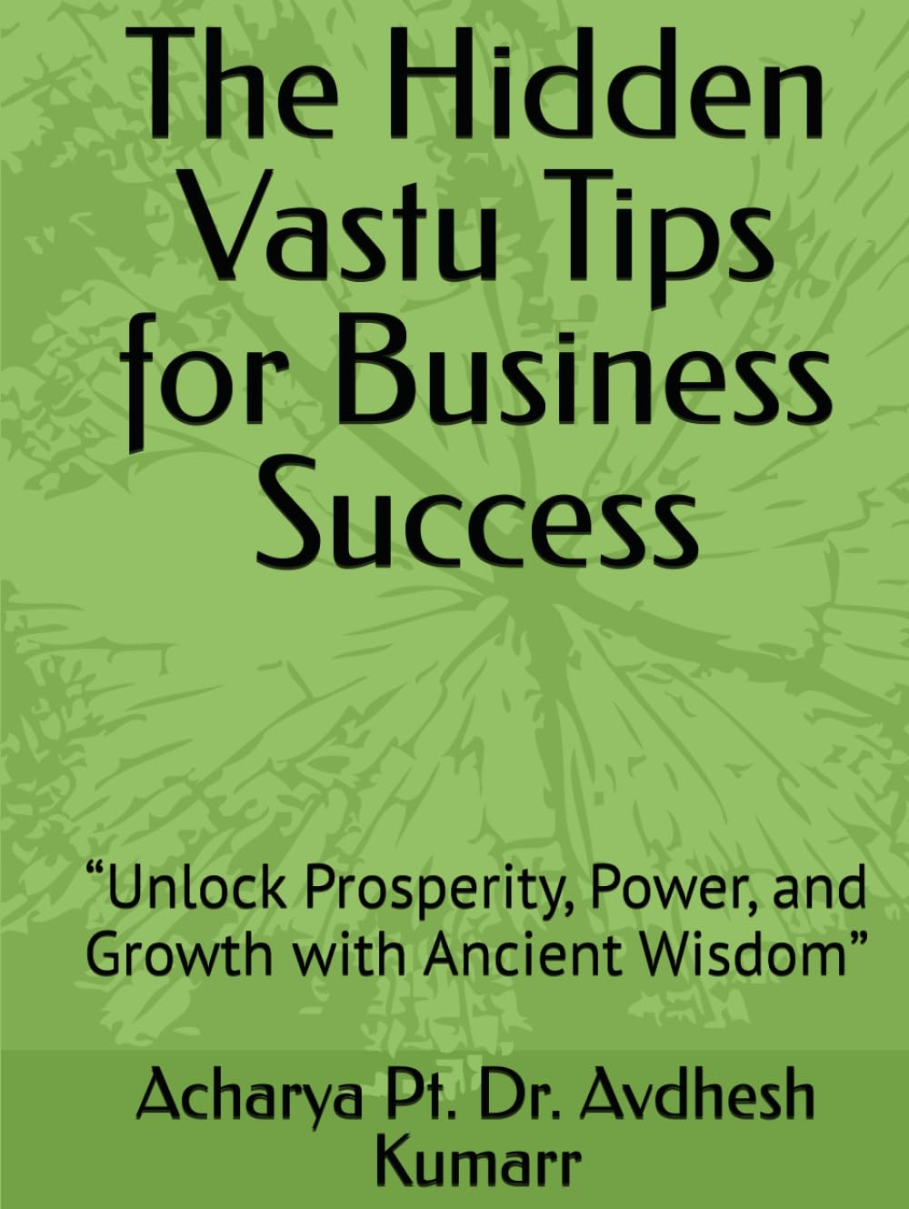 The Hidden Vastu Tips for Business Success: “Unlock Prosperity, Power, and Growth with Ancient Wisdom”