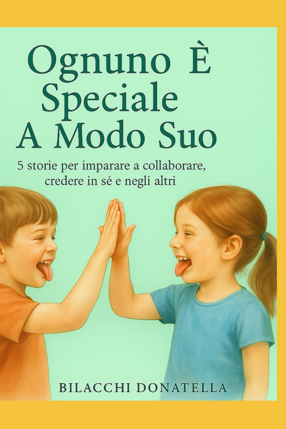 OGNUNO è SPECIALE A MODO SUO: 5 STORIE PER IMPARARE A COLLABORARE, CREDERE IN SÉ E NEGLI ALTRI