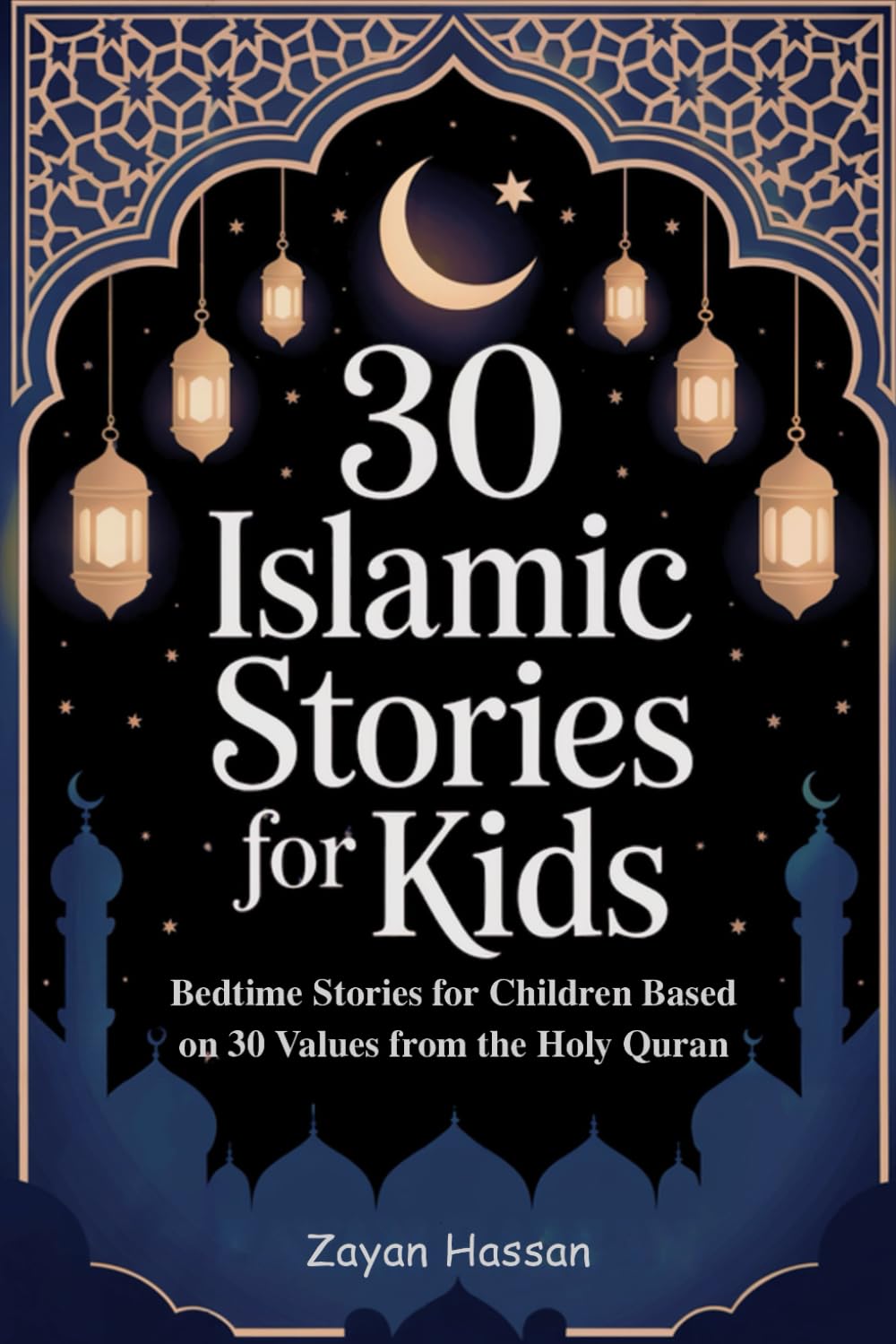 30 Islamic Stories for Kids: Bedtime Stories for Children Based on 30 Values from the Holy Quran: 4 (The Little Muslim's Stories)