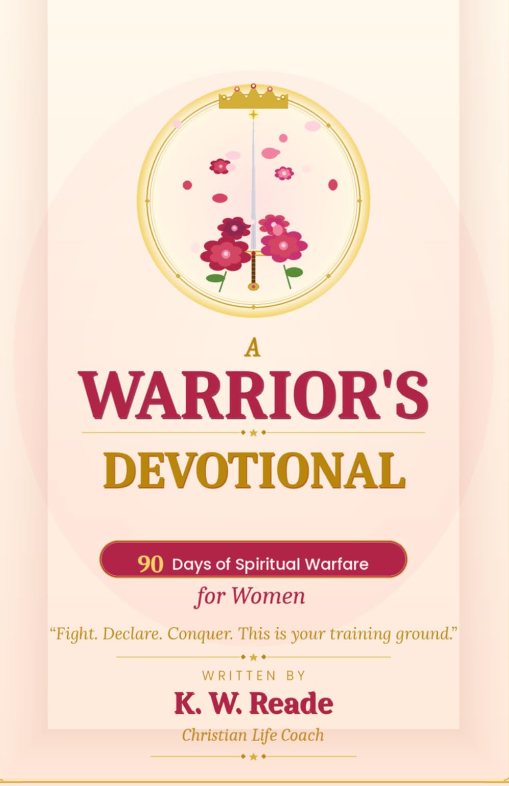 A Warrior's Devotional: 90 Days of Spiritual Warfare for Women
