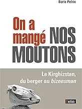 Download On a mangé nos moutons - Le Kirghizstan, du berger au biznesman PDF