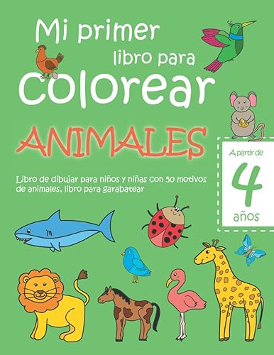 Mi primer libro para colorear ANIMALES — A partir de 4 años — Libro de dibujar para niños y niñas con 50 motivos de animales, libro para garabatear: ... en blanco: Libro de dibujo para niño y niña