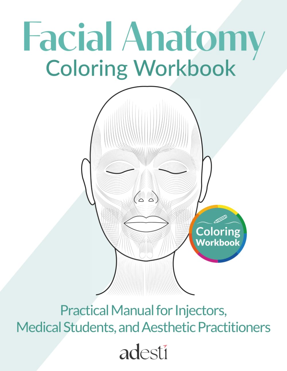 Facial Anatomy Coloring Workbook: Practical Manual for Injectors, Medical Students, and Aesthetic Practitioners