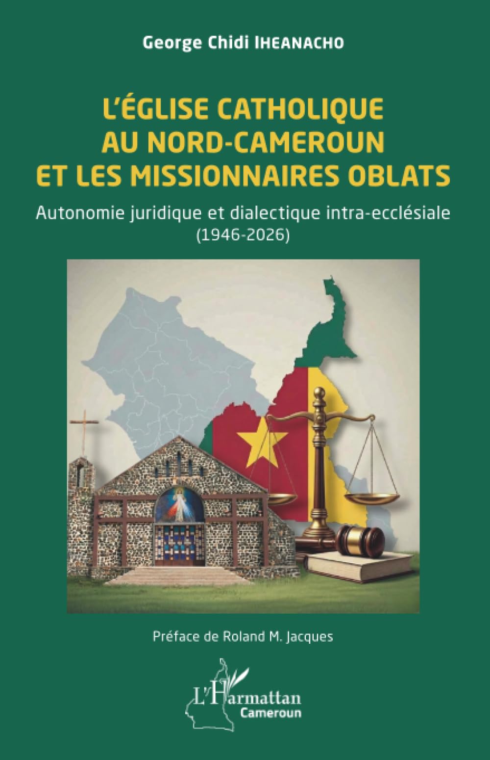 L’Église catholique au Nord-Cameroun et les missionnaires Oblats: Autonomie juridique et dialectique intra-ecclésiale (1946-2026) (Harmattan Cameroun)
