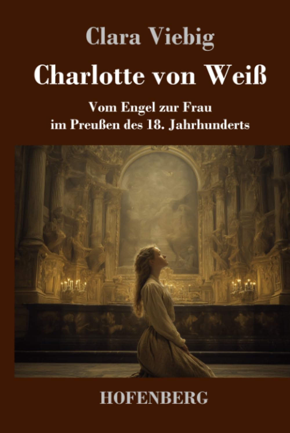 Charlotte von Weiß: Vom Engel zur Frau im Preußen des 18. Jahrhunderts