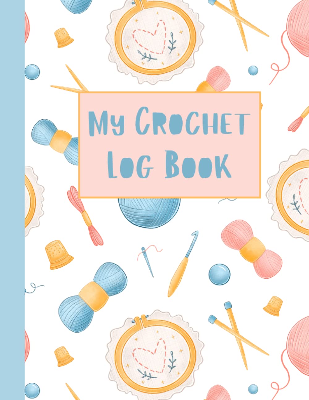 My Crochet Log Book: 8.5 x 11 (A4)