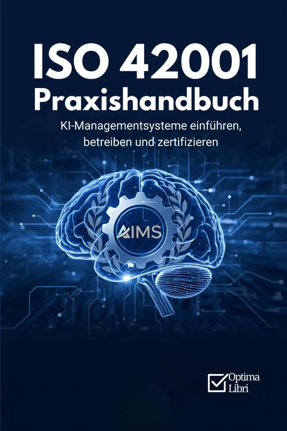 ISO 42001 Praxishandbuch: KI-Managementsysteme einführen, betreiben und zertifizieren (IT-Governance)