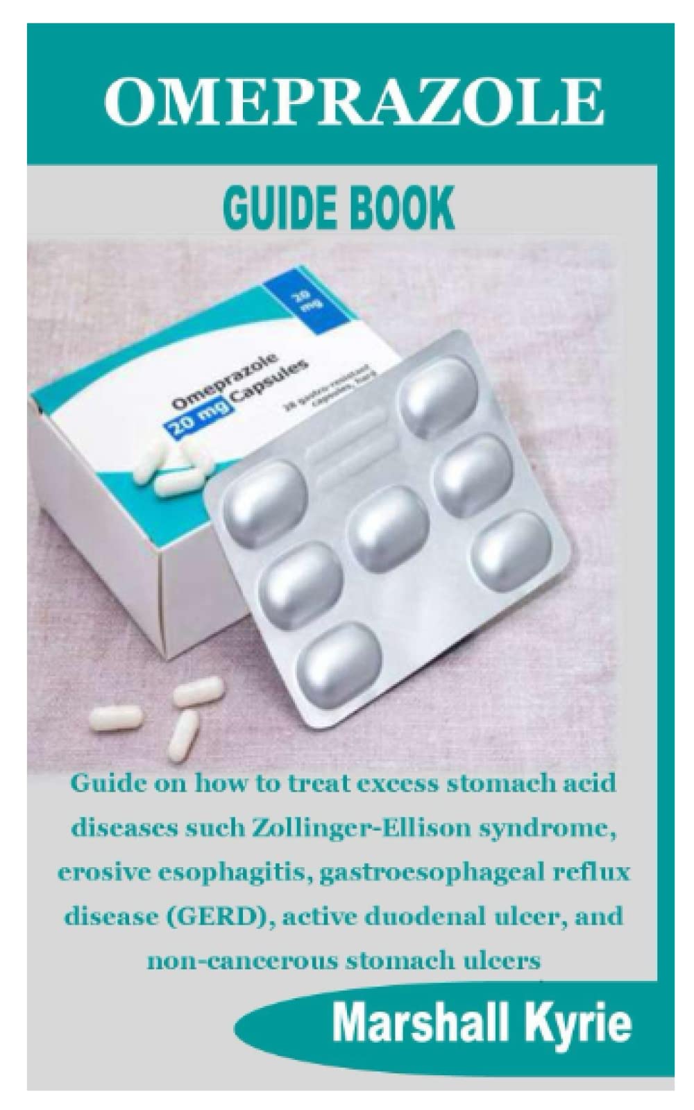 Buy OMEPRAZOLE GUIDE BOOK Guide on how to treat excess stomach such
