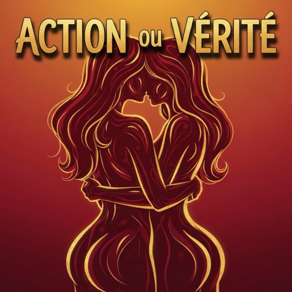 Action ou Vérité: défis sensuels & questions profondes pour femmes qui s’aiment - Elle & Moi — Action ou Vérité Intime