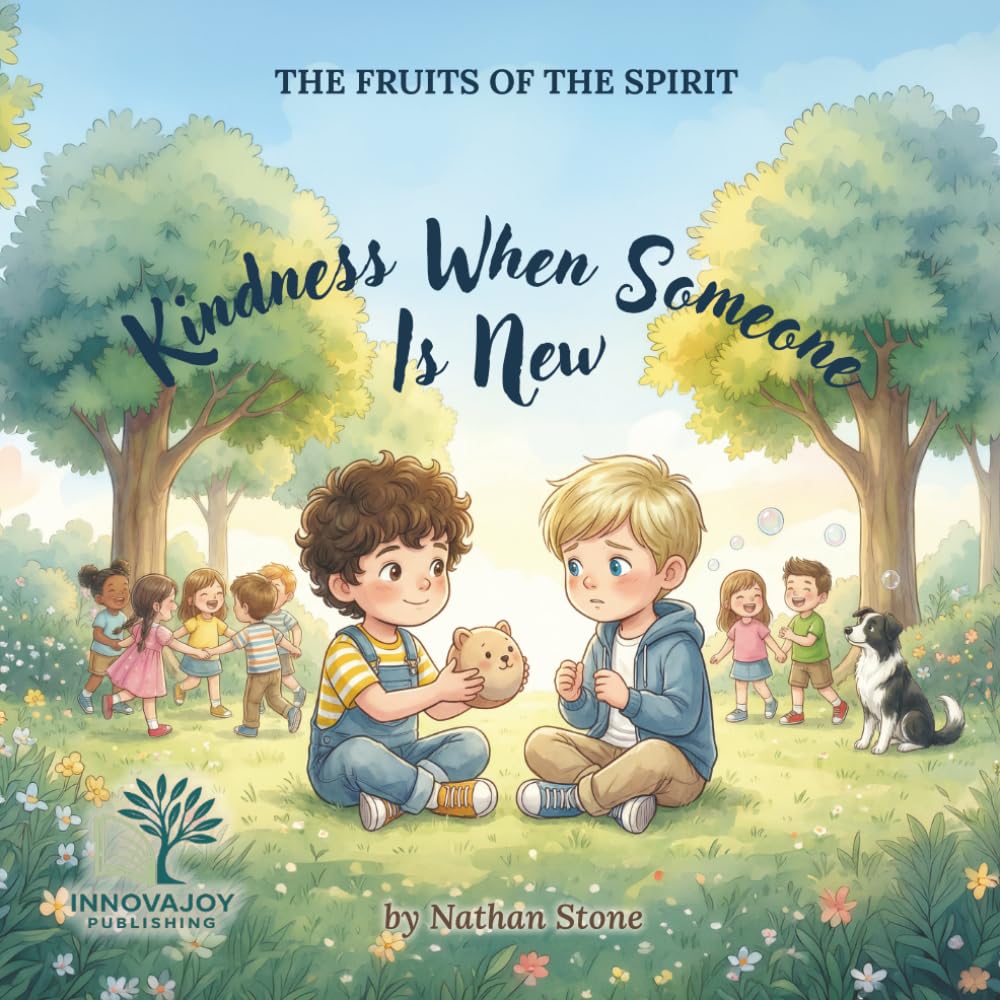 Kindness When Someone Is New: A Christian Picture Book About Kindness, Inclusion, and Friendship for Kids Ages 3–6 (Fruits of the Spirit)