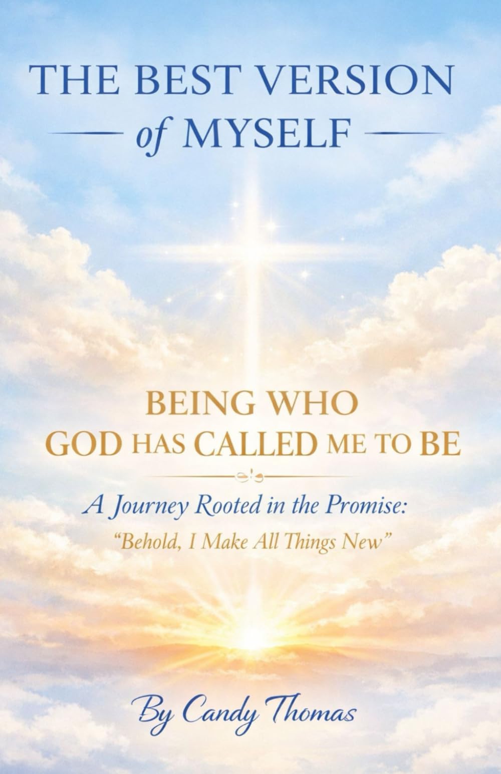 THE BEST VERSION OF MYSELF: BEING WHO GOD HAS CALLED ME TO BE