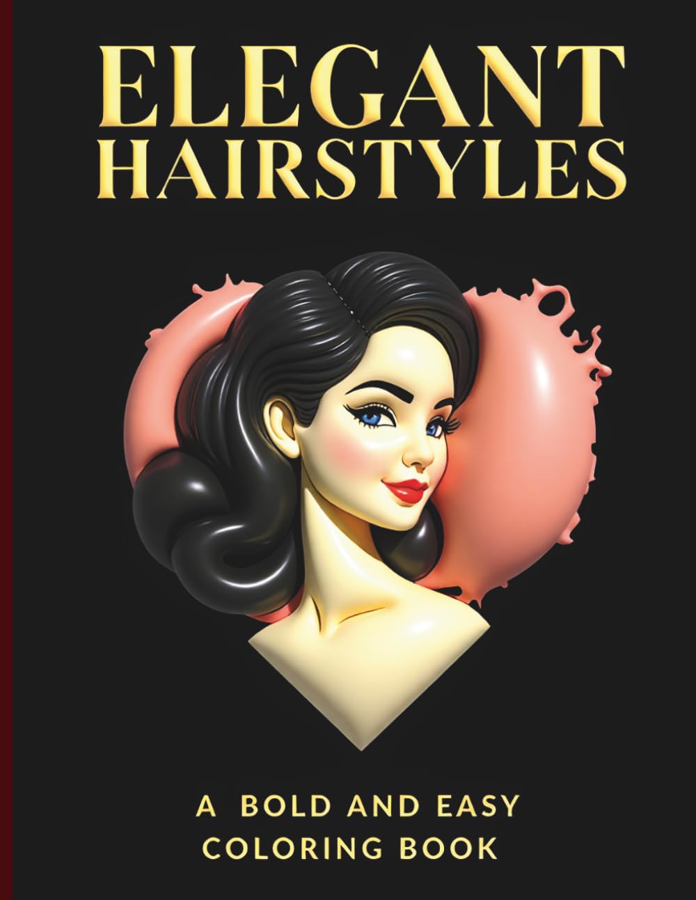 Elegant Hairstyles: A Bold and Easy Coloring Book: Simple Yet Sophisticated Portraits for Seniors, Teens, and Beginners Seeking Stress Relief