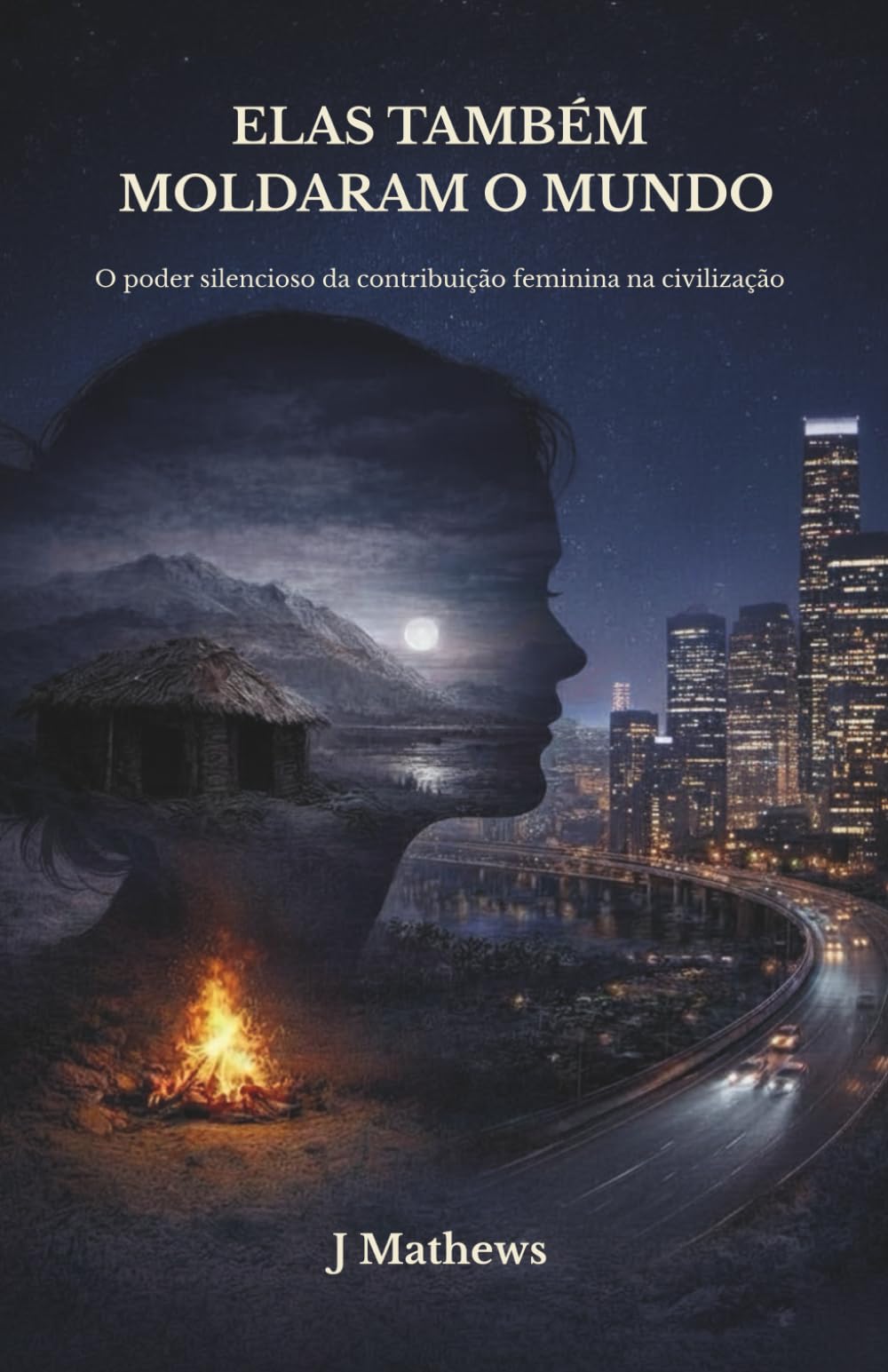 Elas Também Moldaram o Mundo: O poder silencioso da contribuição feminina na civilização
