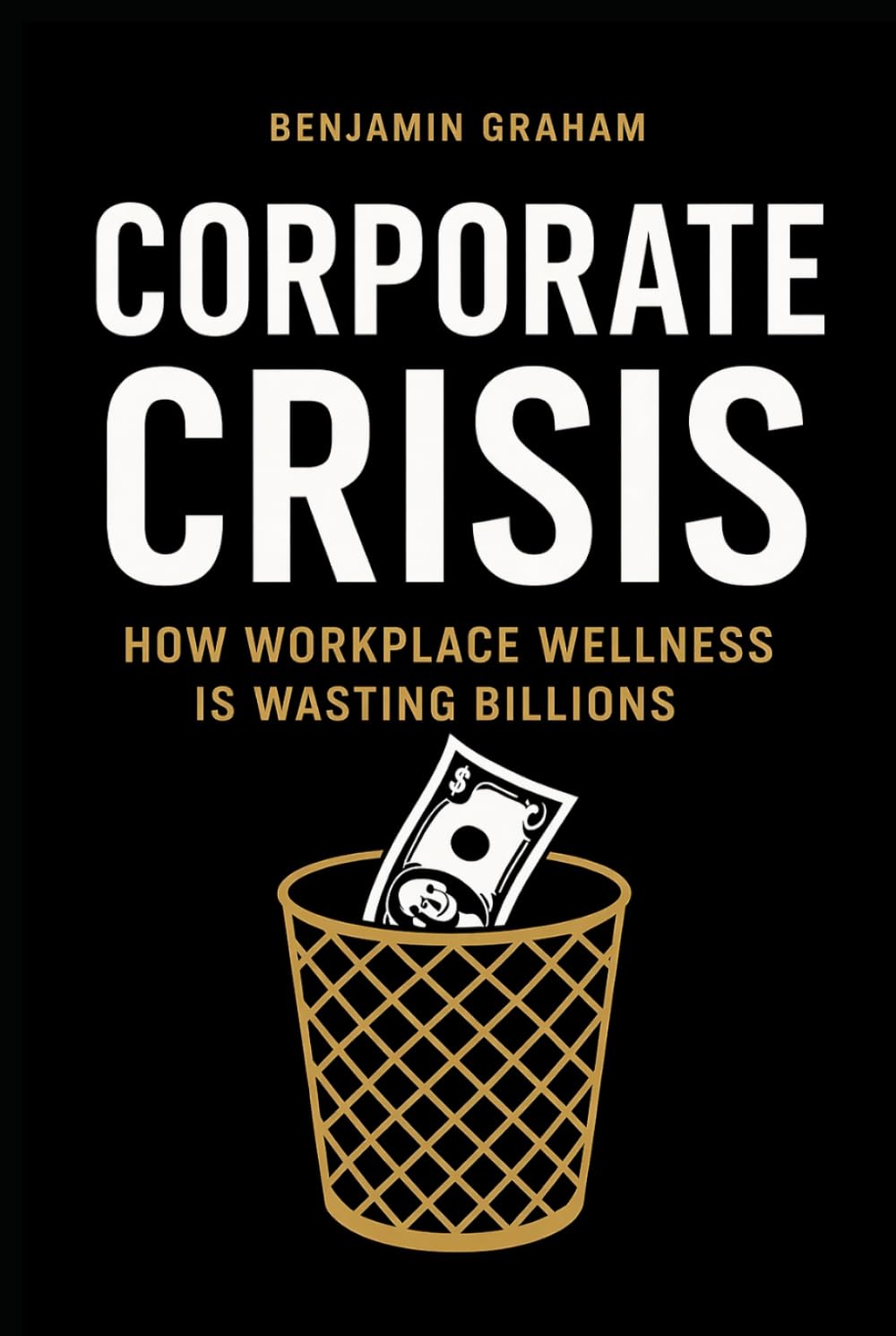 Corporate Crisis: How Workplace Wellness Is Wasting Billions